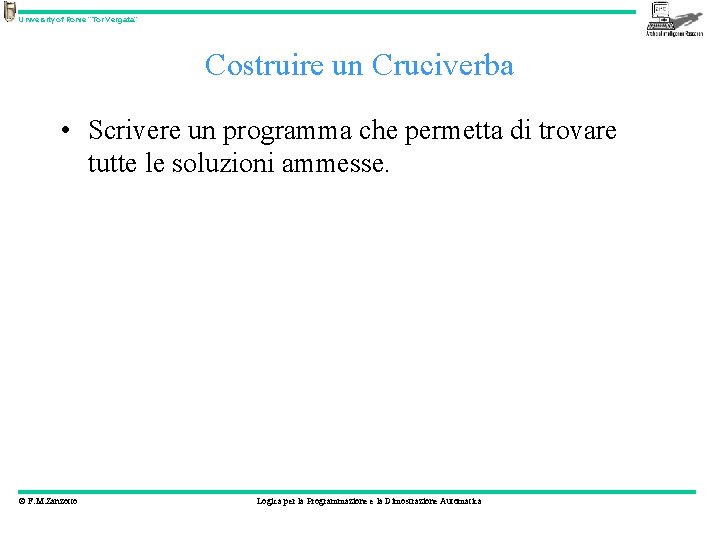 University of Rome “Tor Vergata” Costruire un Cruciverba • Scrivere un programma che permetta