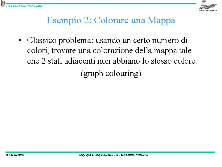 University of Rome “Tor Vergata” Esempio 2: Colorare una Mappa • Classico problema: usando