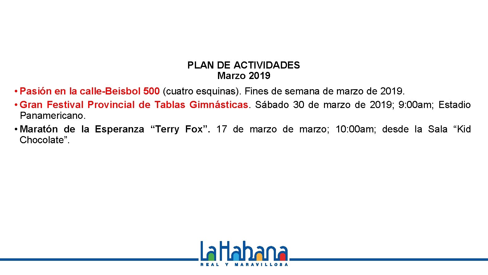 PLAN DE ACTIVIDADES Marzo 2019 • Pasión en la calle-Beisbol 500 (cuatro esquinas). Fines