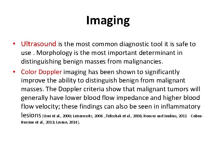 Imaging • Ultrasound is the most common diagnostic tool it is safe to use.