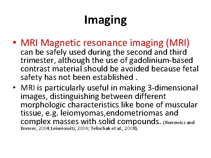 Imaging • MRI Magnetic resonance imaging (MRI) can be safely used during the second
