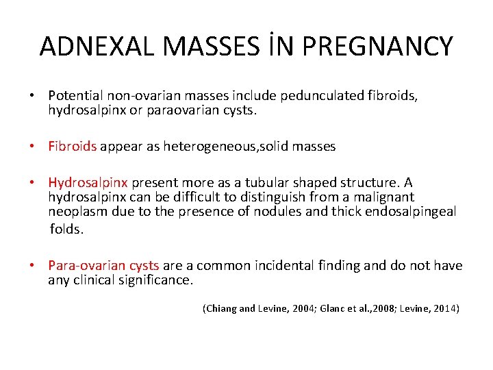 ADNEXAL MASSES İN PREGNANCY • Potential non-ovarian masses include pedunculated fibroids, hydrosalpinx or paraovarian