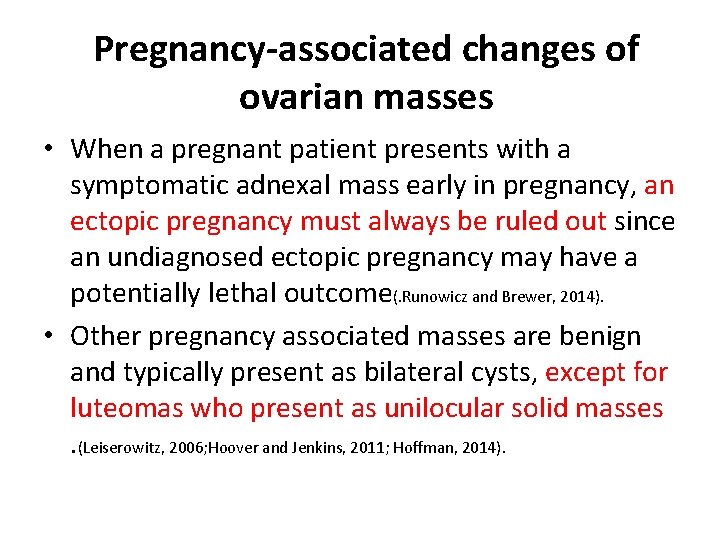 Pregnancy-associated changes of ovarian masses • When a pregnant patient presents with a symptomatic