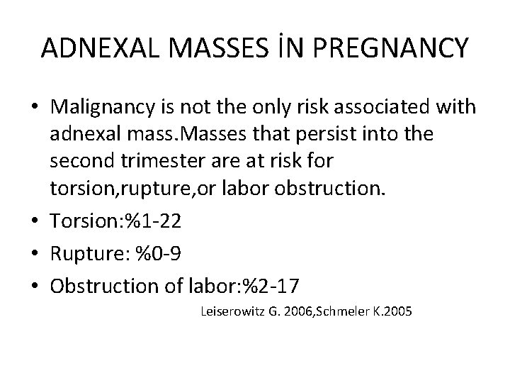 ADNEXAL MASSES İN PREGNANCY • Malignancy is not the only risk associated with adnexal