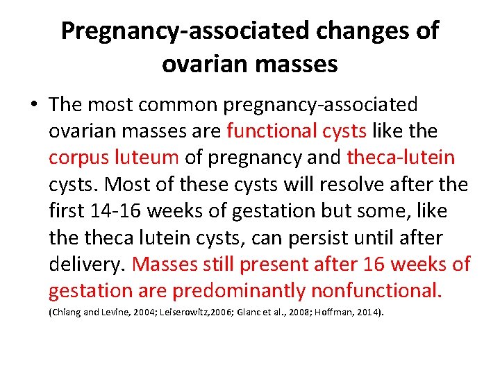Pregnancy-associated changes of ovarian masses • The most common pregnancy-associated ovarian masses are functional