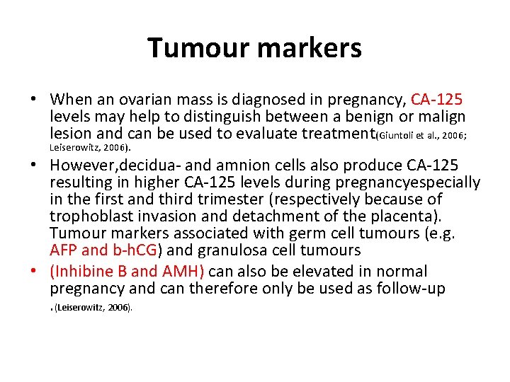 Tumour markers • When an ovarian mass is diagnosed in pregnancy, CA-125 levels may