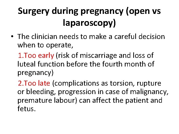 Surgery during pregnancy (open vs laparoscopy) • The clinician needs to make a careful