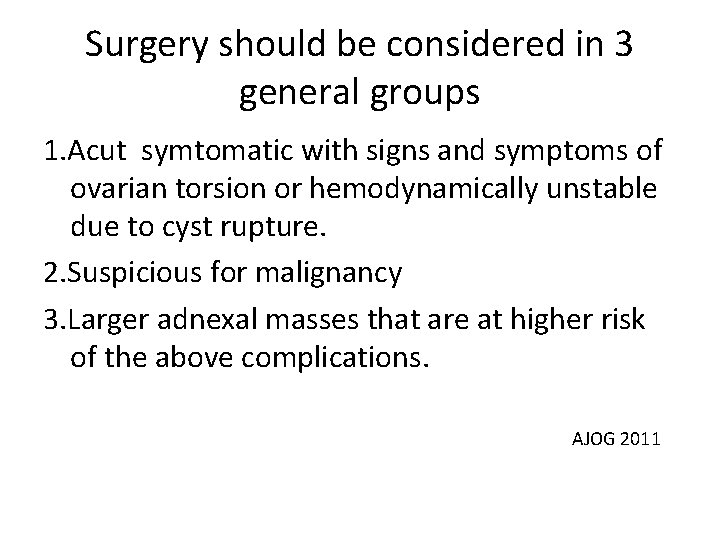 Surgery should be considered in 3 general groups 1. Acut symtomatic with signs and