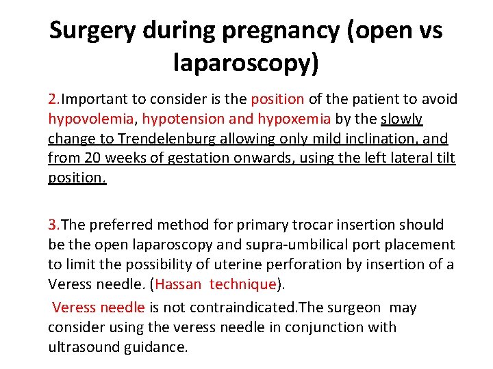Surgery during pregnancy (open vs laparoscopy) 2. Important to consider is the position of