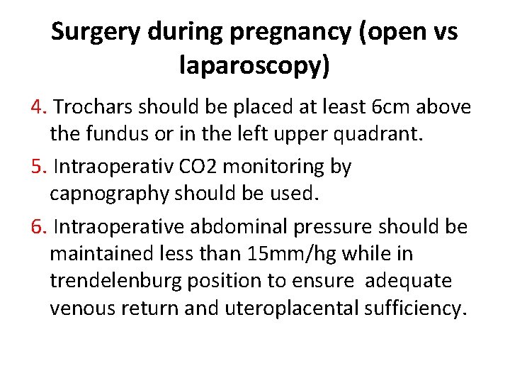 Surgery during pregnancy (open vs laparoscopy) 4. Trochars should be placed at least 6