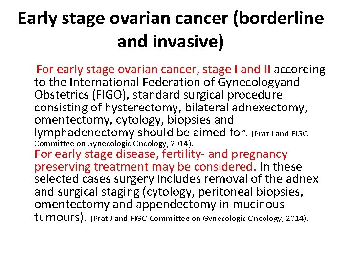 Early stage ovarian cancer (borderline and invasive) For early stage ovarian cancer, stage I