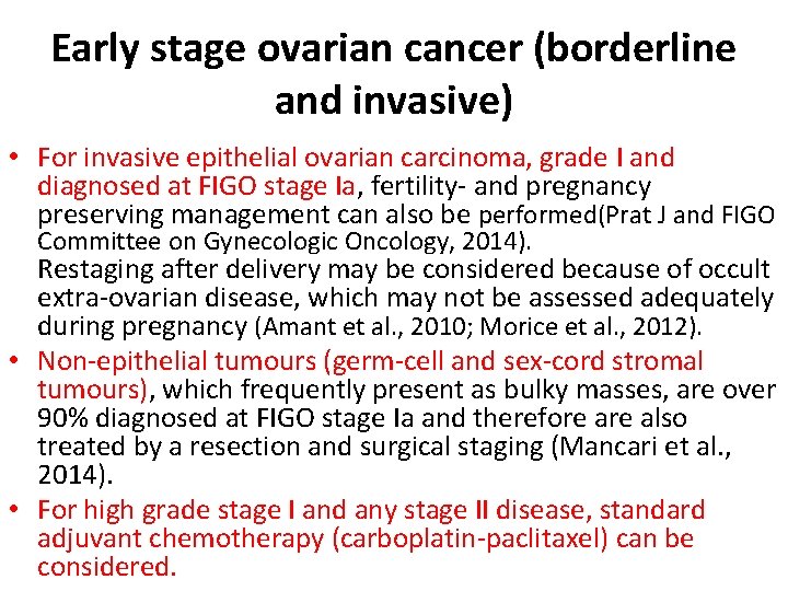 Early stage ovarian cancer (borderline and invasive) • For invasive epithelial ovarian carcinoma, grade