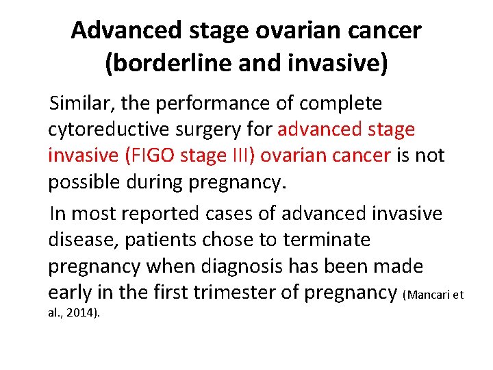 Advanced stage ovarian cancer (borderline and invasive) Similar, the performance of complete cytoreductive surgery