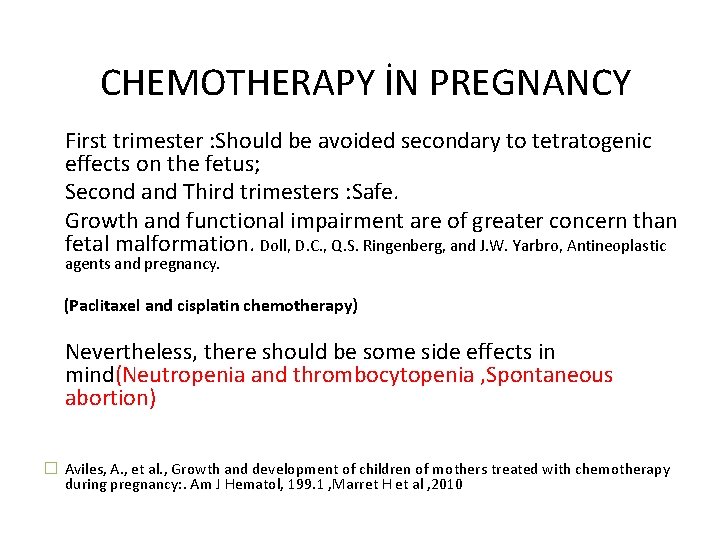 CHEMOTHERAPY İN PREGNANCY First trimester : Should be avoided secondary to tetratogenic effects on