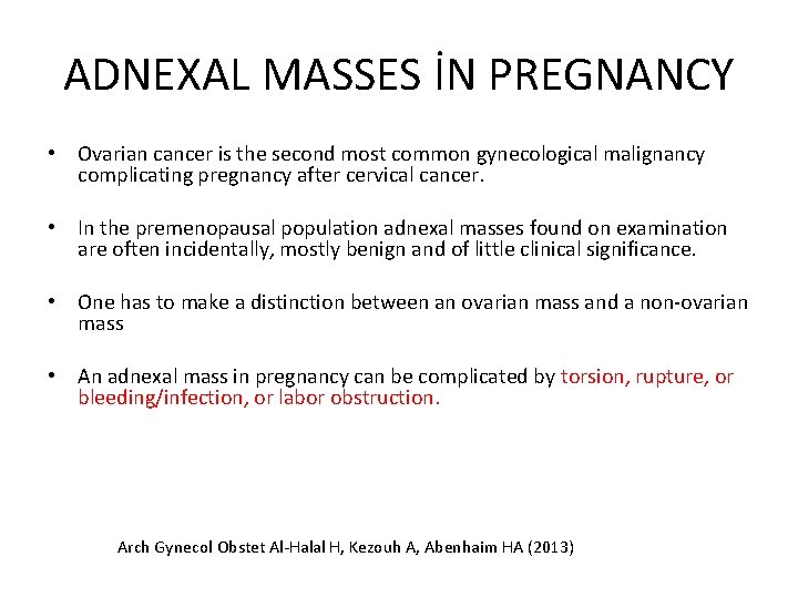 ADNEXAL MASSES İN PREGNANCY • Ovarian cancer is the second most common gynecological malignancy