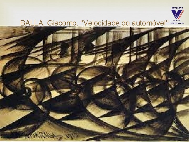 BALLA, Giacomo. "Velocidade do automóvel" 
