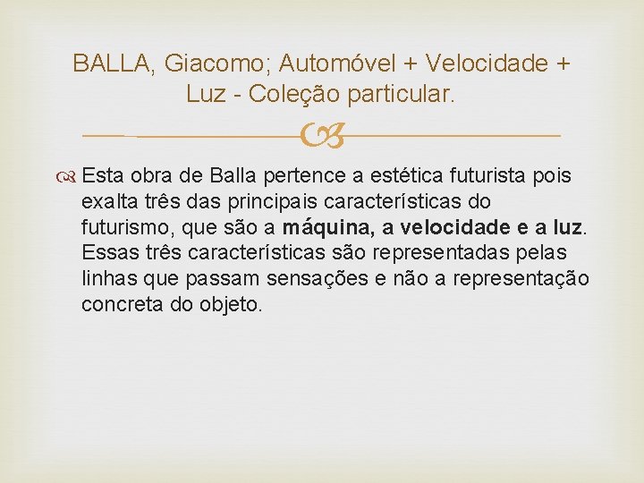 BALLA, Giacomo; Automóvel + Velocidade + Luz - Coleção particular. Esta obra de Balla