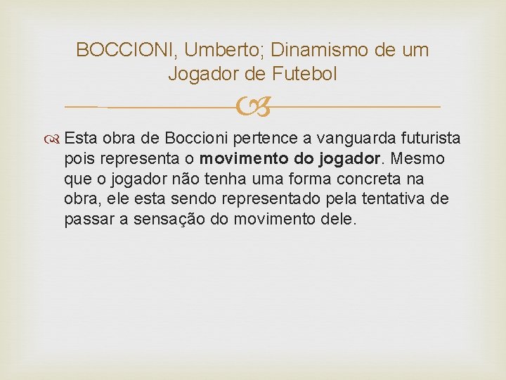 BOCCIONI, Umberto; Dinamismo de um Jogador de Futebol Esta obra de Boccioni pertence a