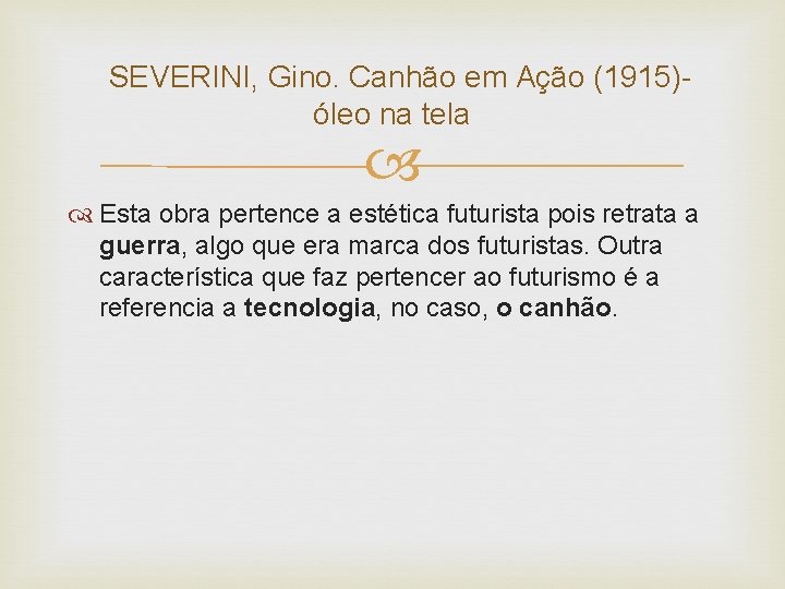  SEVERINI, Gino. Canhão em Ação (1915)- óleo na tela Esta obra pertence a