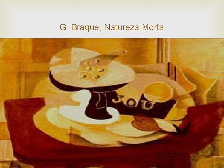 G. Braque, Natureza Morta 