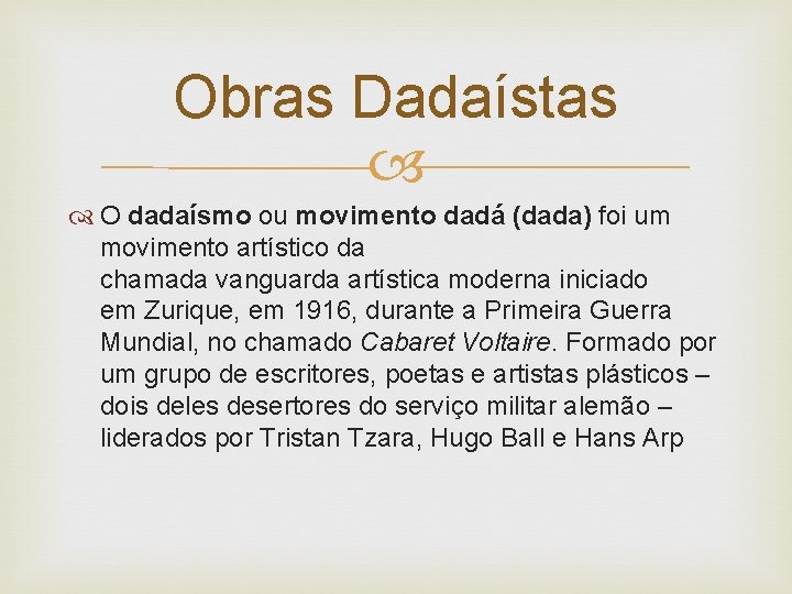 Obras Dadaístas O dadaísmo ou movimento dadá (dada) foi um movimento artístico da chamada