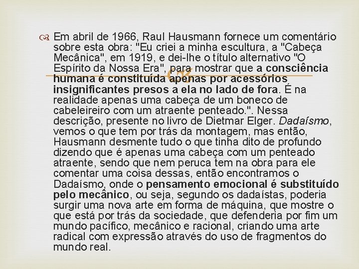  Em abril de 1966, Raul Hausmann fornece um comentário sobre esta obra: "Eu