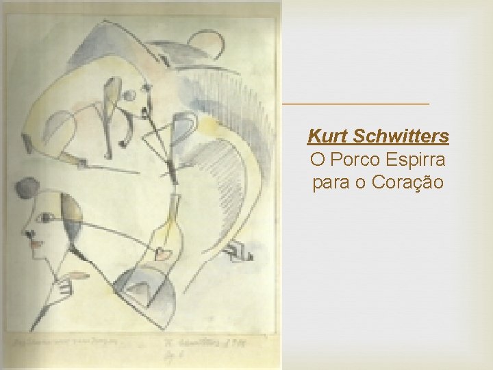  Kurt Schwitters O Porco Espirra para o Coração 