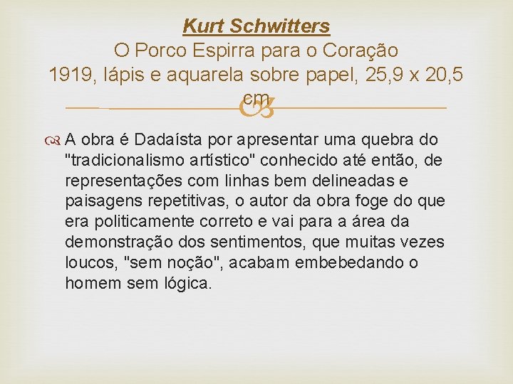 Kurt Schwitters O Porco Espirra para o Coração 1919, lápis e aquarela sobre papel,