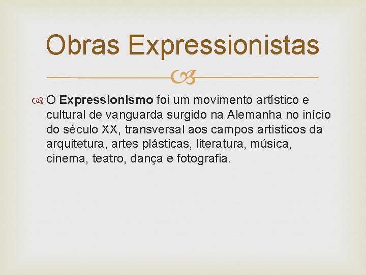 Obras Expressionistas O Expressionismo foi um movimento artístico e cultural de vanguarda surgido na