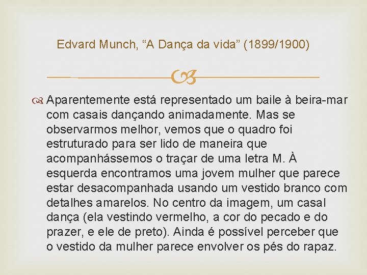 Edvard Munch, “A Dança da vida” (1899/1900) Aparentemente está representado um baile à beira-mar