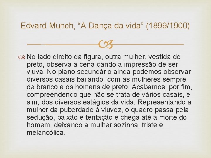 Edvard Munch, “A Dança da vida” (1899/1900) No lado direito da figura, outra mulher,