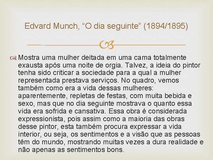 Edvard Munch, “O dia seguinte” (1894/1895) Mostra uma mulher deitada em uma cama totalmente