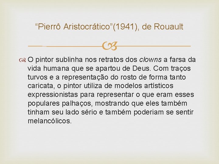 “Pierrô Aristocrático”(1941), de Rouault O pintor sublinha nos retratos dos clowns a farsa da
