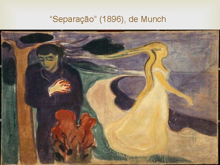 “Separação” (1896), de Munch 