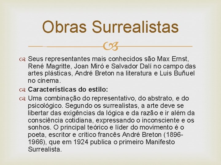 Obras Surrealistas Seus representantes mais conhecidos são Max Ernst, René Magritte, Joan Miró e