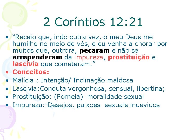 2 Coríntios 12: 21 • “Receio que, indo outra vez, o meu Deus me