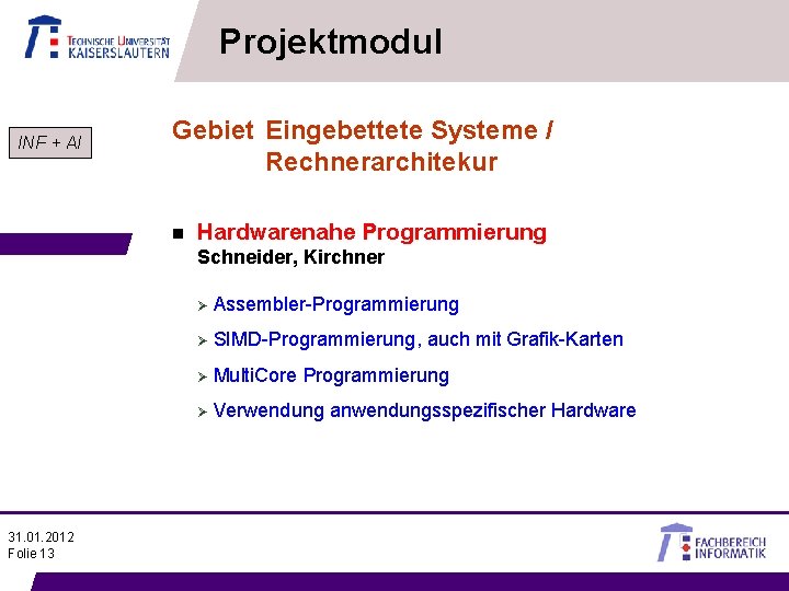 Projektmodul INF + AI Gebiet Eingebettete Systeme / Rechnerarchitekur n Hardwarenahe Programmierung Schneider, Kirchner