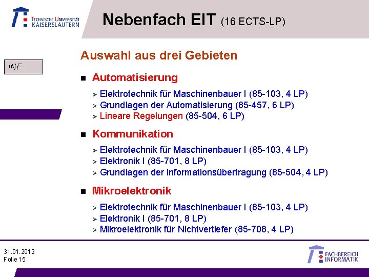 Nebenfach EIT (16 ECTS-LP) Auswahl aus drei Gebieten INF n Automatisierung Elektrotechnik für Maschinenbauer