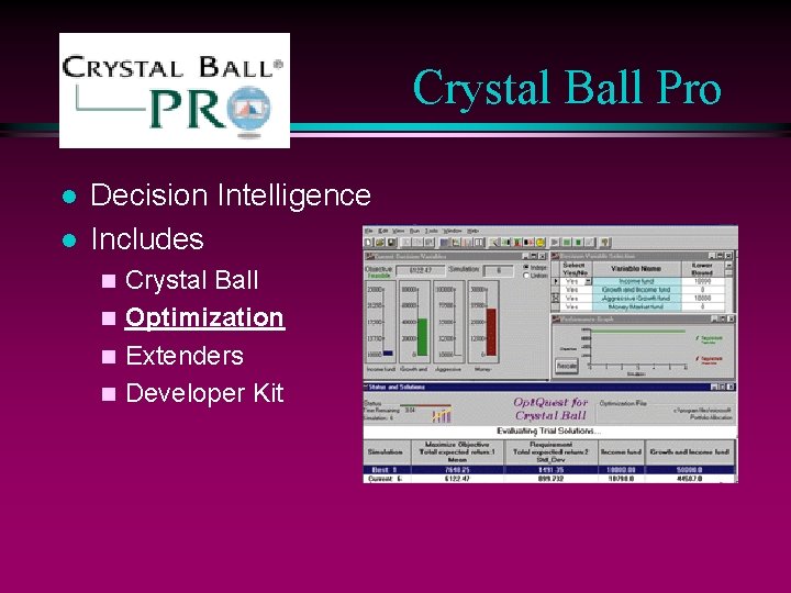 Crystal Ball Pro l l Decision Intelligence Includes Crystal Ball n Optimization n Extenders