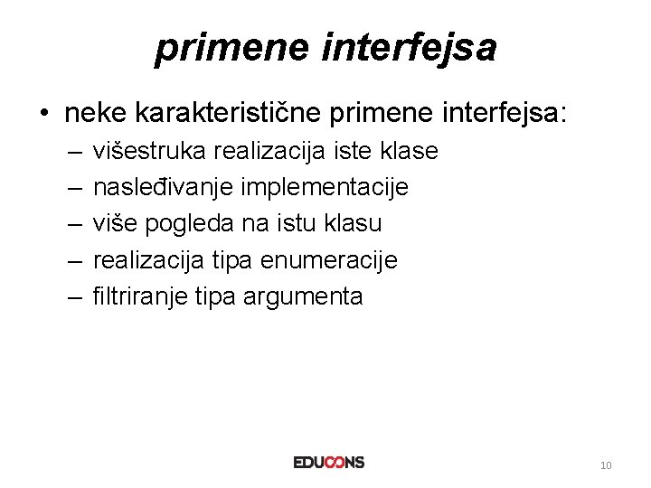 primene interfejsa • neke karakteristične primene interfejsa: – – – višestruka realizacija iste klase