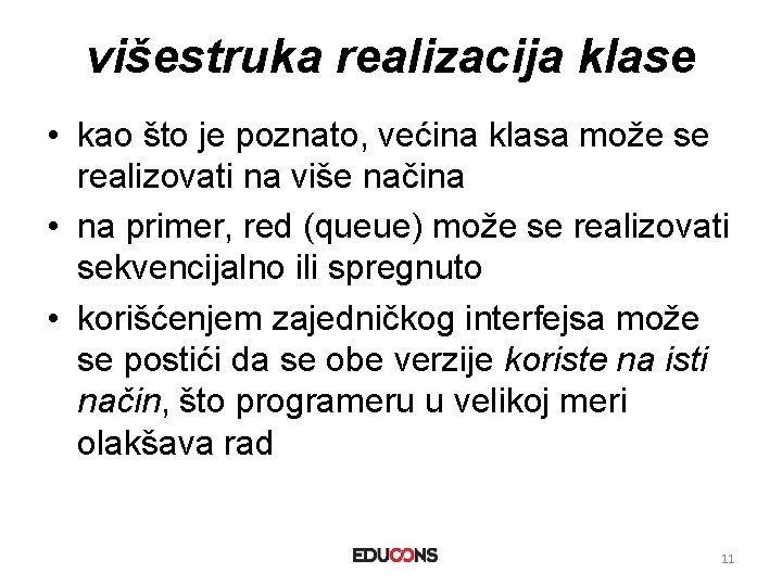 višestruka realizacija klase • kao što je poznato, većina klasa može se realizovati na