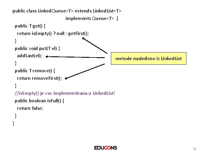 public class Linked. Queue<T> extends Linked. List<T> implements Queue<T> { public T get() {