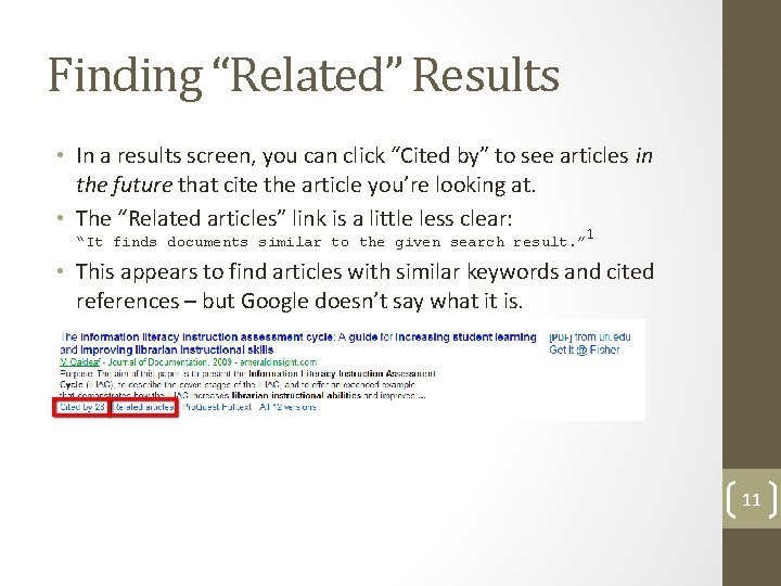 Finding “Related” Results • In a results screen, you can click “Cited by” to