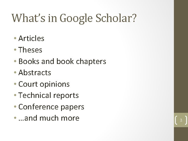 What’s in Google Scholar? • Articles • Theses • Books and book chapters • What’s in Google Scholar? • Articles • Theses • Books and book chapters •