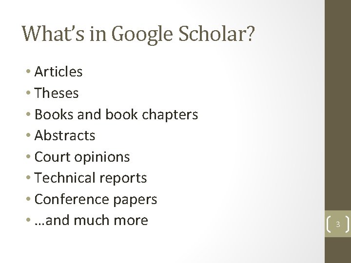 What’s in Google Scholar? • Articles • Theses • Books and book chapters •