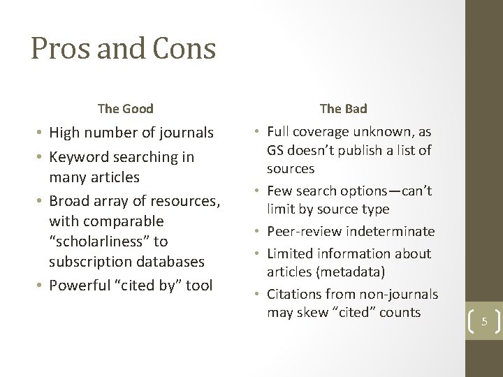 Pros and Cons The Good The Bad • High number of journals • Keyword