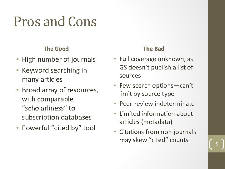 Pros and Cons The Good The Bad • High number of journals • Keyword Pros and Cons The Good The Bad • High number of journals • Keyword