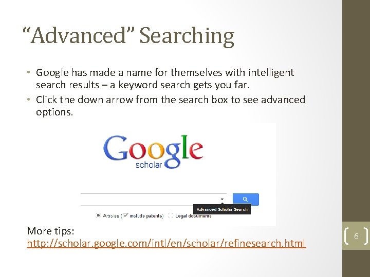 “Advanced” Searching • Google has made a name for themselves with intelligent search results