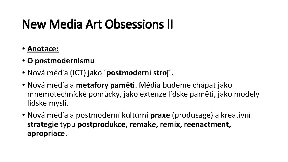 New Media Art Obsessions II • Anotace: • O postmodernismu • Nová média (ICT)