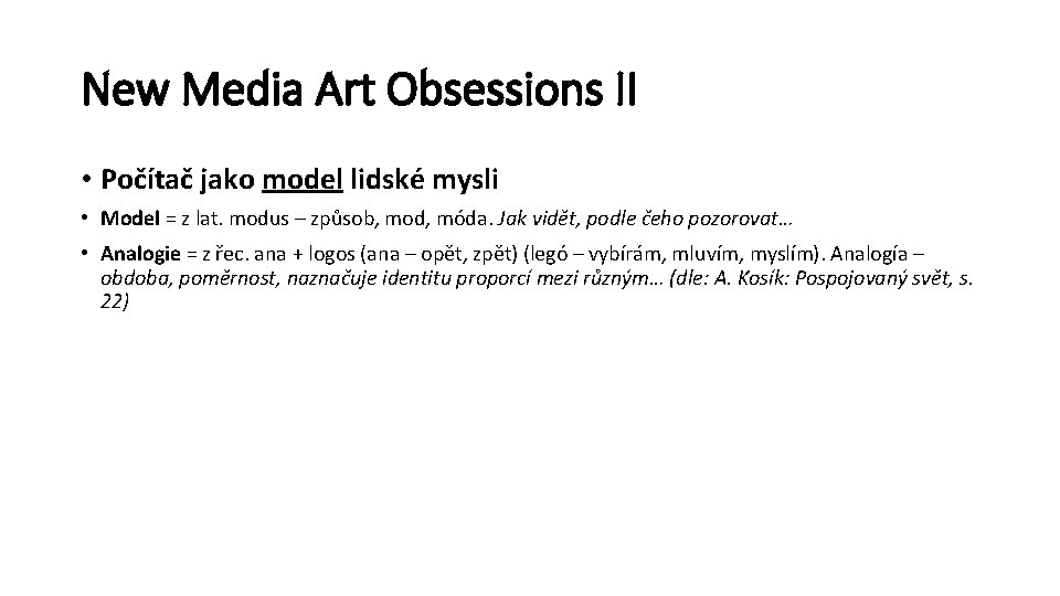 New Media Art Obsessions II • Počítač jako model lidské mysli • Model =